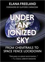 Under an Ionized Sky: From Chemtrails to Space Fence Lockdown